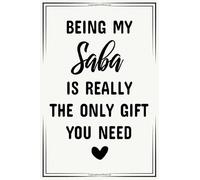 being my saba is really the only gift you need funny cute cool birthday christmas notebook journal gag gift for saba: fathers day appreciation new ... reveal gift for new first time saba to be