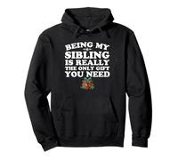 Being My Sibling Is Really The Only Gift You Need Pullover Hoodie