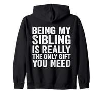 Being My Sibling Is Really The Only Gift You Need Zip Hoodie