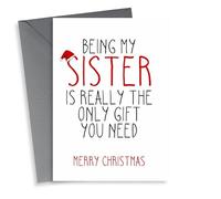 Being My Sister is Really The Only Gift You Need - Sister - Santa Hat - Cheeky - Funny - Christmas Card