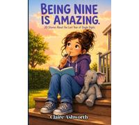 Being Nine Is Amazing: 20 Stories About the Last Year of Single Digits