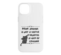 Being Normal is Not A Virtue it Denotes A Lack of Courage Case for iPhone 14 Plus
