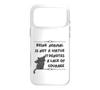 Being Normal is Not A Virtue it Denotes A Lack of Courage Case for iPhone 17 Pro Max