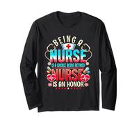 Being Nurse is A Choice Being A Retired Nurse is an Honor Long Sleeve T-Shirt