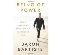 Being of Power: The 9 Practices to Ignite an Empowered Life by Baron Baptiste (6-May-2013) Paperback