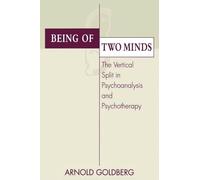 Being of Two Minds: The Vertical Split in Psychoanalysis and Psychotherapy