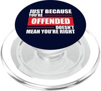 Being Offended Doesn't Mean You're Right Politics Republican PopSockets PopGrip for MagSafe