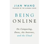 Being Online – On Computing, Data, the Internet, and the Cloud