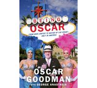 Being Oscar: From Mob Lawyer to Mayor of Las Vegas