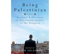 Being Palestinian: Personal Reflections on Palestinian Identity in the Diaspora