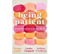 Being Patient : Close Encounters in Cancer World