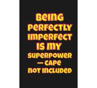 “Being perfectly imperfect is…” Lined Notebook 6x9: Funny Quote Notebook for Study, Note Taking, Writing, Work | Humorous Mental Health Lined Journal | Gag Gift for Friends, Coworkers, Women, Men