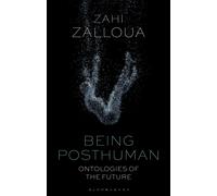 Being Posthuman : Ontologies of the Future