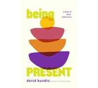 Being Present : A Book of Daily Reflections