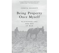 Being Property Once Myself: Blackness and the End of Man