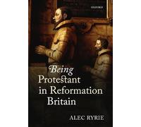 Being Protestant in Reformation Britain - 9780198736653