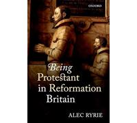 Being Protestant in Reformation Britain