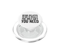 Being Related To Me is Really The Only Gift You Need PopSockets PopGrip for MagSafe