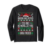 Being Related to ME is Really THE ONLY Thing You Need Long Sleeve T-Shirt