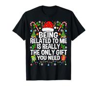 Being Related to Me is Really The Only Xmas Funny Christmas T-Shirt