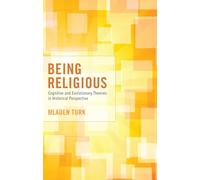 Being Religious: Cognitive and Evolutionary Theories in Historical Perspective