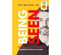 Being Seen: Coming Out After 40, A Handbook for Gay & Bi Men