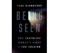 Being Seen: One Deafblind Woman's Fight to End Ableism