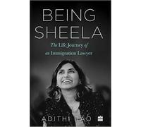 Being Sheela: : The Life Journey of an Immigration Lawyer