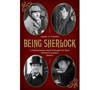 Being Sherlock: A Sherlockian’s Stroll Through the Best Sherlock Holmes Stories