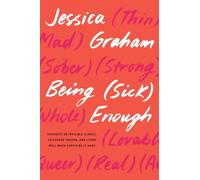 Being (Sick) Enough: Thoughts on Invisible Illness, Childhood Trauma, and Living Well When Surviving is Hard