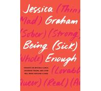 Being (Sick) Enough : Thoughts on Invisible Illness, Childhood Trauma, and Living Well When Surviving is Hard