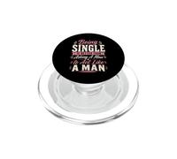 Being Single is Better Than Asking A Man to Act Like A Man PopSockets PopGrip for MagSafe