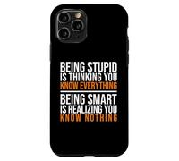 Being smart is realizing you know nothing quote Case for iPhone 11 Pro