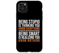 Being smart is realizing you know nothing quote Case for iPhone 11 Pro Max