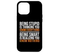 Being smart is realizing you know nothing quote Case for iPhone 12 Pro Max
