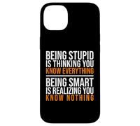 Being smart is realizing you know nothing quote Case for iPhone 14 Plus