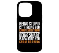 Being smart is realizing you know nothing quote Case for iPhone 14 Pro