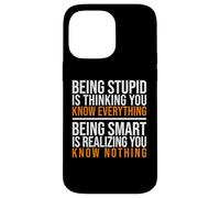 Being smart is realizing you know nothing quote Case for iPhone 14 Pro Max