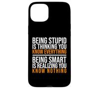 Being smart is realizing you know nothing quote Case for iPhone 15 Plus