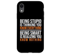 Being smart is realizing you know nothing quote Case for iPhone XR