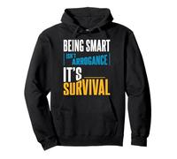 Being Smart Isn’t Arrogance. It’s Survival. Pullover Hoodie