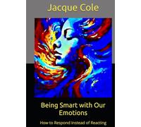 Being Smart with Our Emotions: How to Respond Instead of Reacting (Resources for Peer Support)