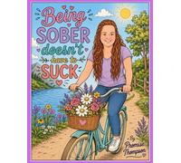 Being Sober Doesn’t Have to Suck: Cute Pages to Color, Honest Moments, Zero Shame