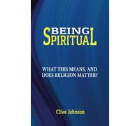 Being Spiritual: What this means, and does religion matter?