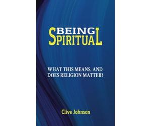 Being Spiritual: What this means, and does religion matter?