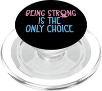 Being Strong is the only Choice Cancer Diabetes Women Men PopSockets PopGrip for MagSafe