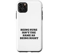 Being Sure Isn’t the Same as Being Right Case for iPhone 11 Pro Max