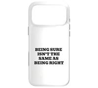 Being Sure Isn’t the Same as Being Right Case for iPhone 17 Pro Max
