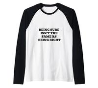 Being Sure Isn’t the Same as Being Right Raglan Baseball Tee
