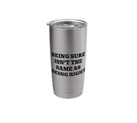 Being Sure Isn’t the Same as Being Right Stainless Steel Insulated Tumbler